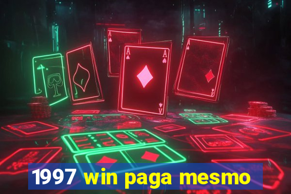 1997 win paga mesmo